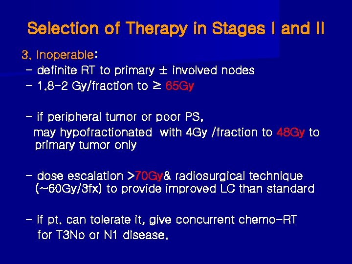 Selection of Therapy in Stages I and II 3. Inoperable: - definite RT to