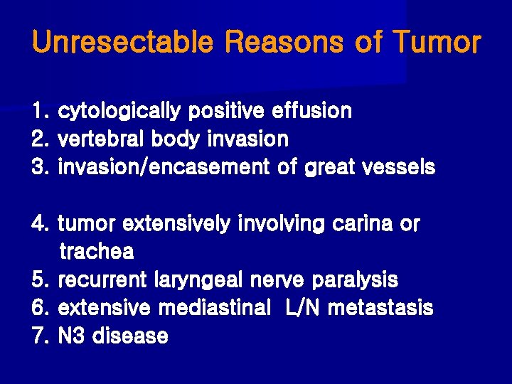 Unresectable Reasons of Tumor 1. cytologically positive effusion 2. vertebral body invasion 3. invasion/encasement