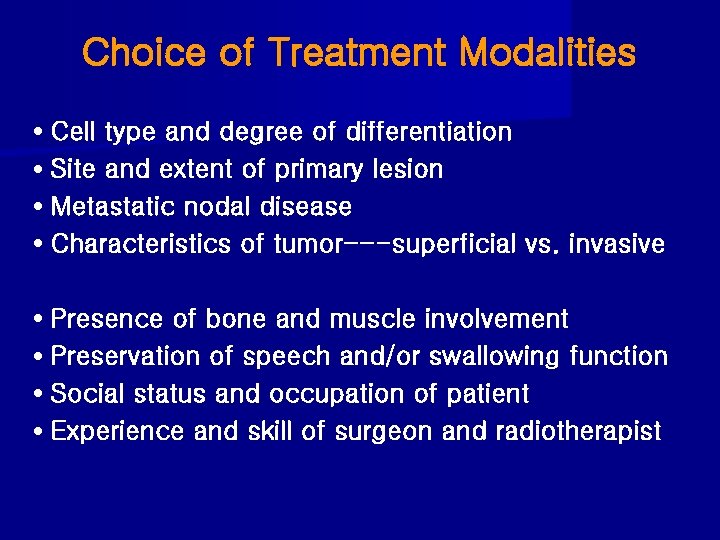 Choice of Treatment Modalities • Cell type and degree of differentiation • Site and
