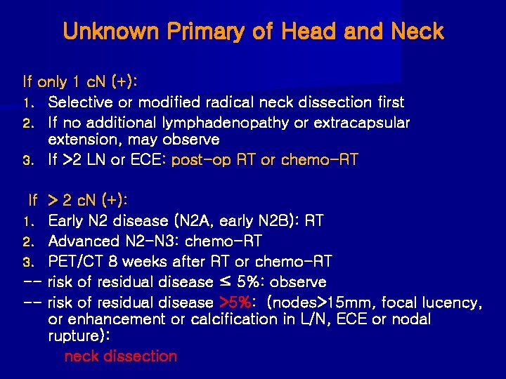 Unknown Primary of Head and Neck If only 1 c. N (+): 1. Selective