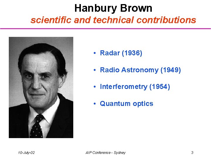 Hanbury Brown scientific and technical contributions • Radar (1936) • Radio Astronomy (1949) •