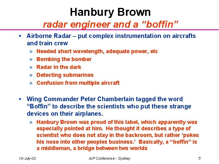 Hanbury Brown radar engineer and a “boffin” § Airborne Radar – put complex instrumentation