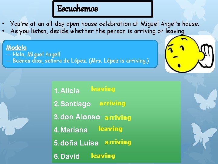 Escuchemos • You’re at an all-day open house celebration at Miguel Ángel’s house. •