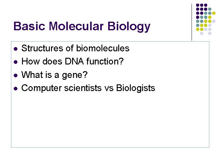 Basic Molecular Biology l l Structures of biomolecules How does DNA function? What is