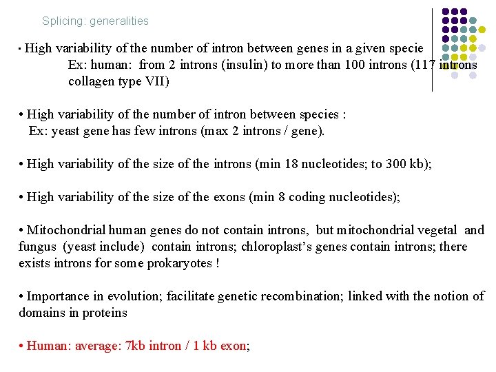 Splicing: generalities • High variability of the number of intron between genes in a