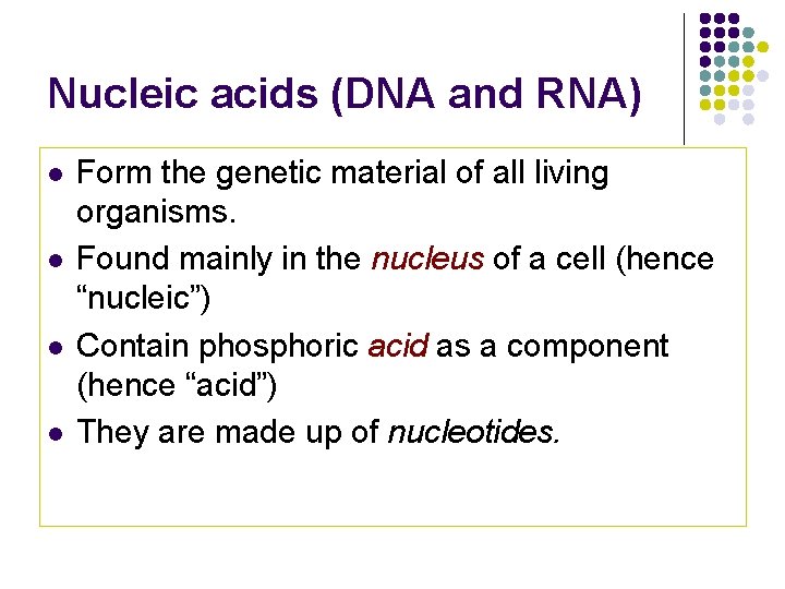 Nucleic acids (DNA and RNA) l l Form the genetic material of all living