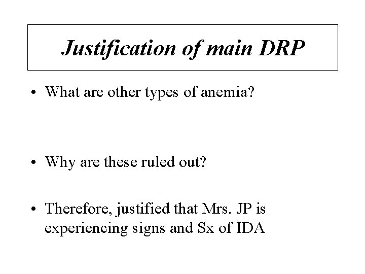 Justification of main DRP • What are other types of anemia? • Why are