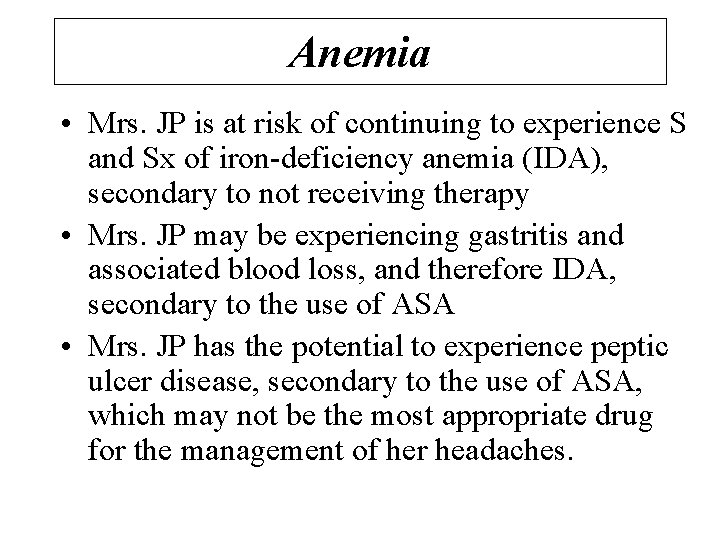 Anemia • Mrs. JP is at risk of continuing to experience S and Sx