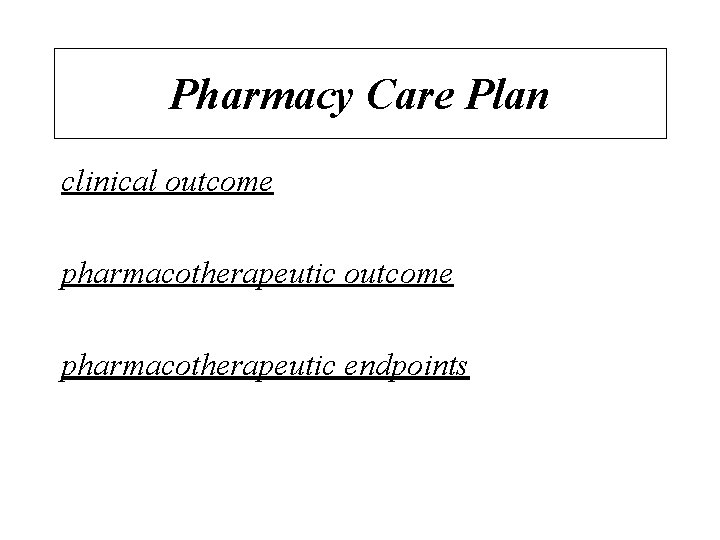 Pharmacy Care Plan clinical outcome pharmacotherapeutic endpoints 