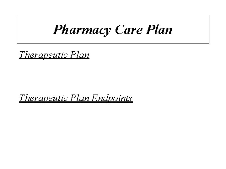 Pharmacy Care Plan Therapeutic Plan Endpoints 