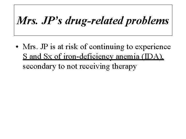 Mrs. JP’s drug-related problems • Mrs. JP is at risk of continuing to experience