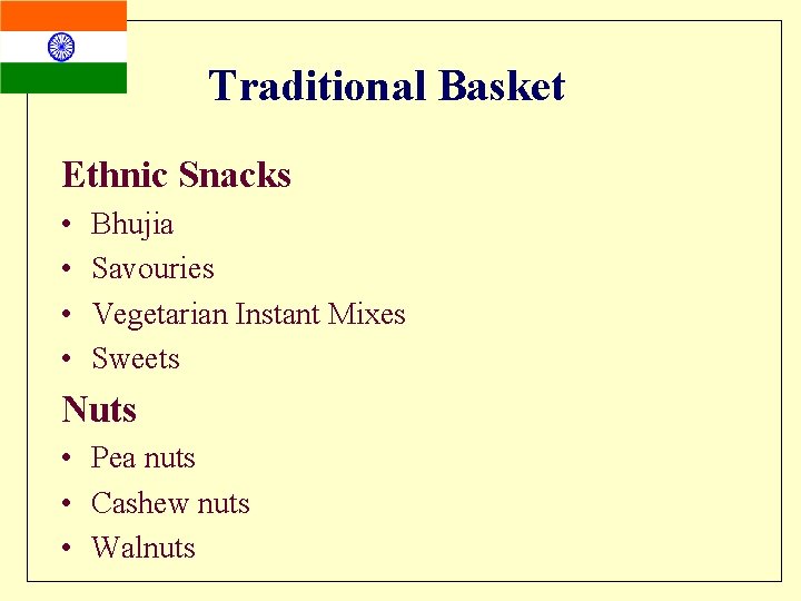 Traditional Basket Ethnic Snacks • • Bhujia Savouries Vegetarian Instant Mixes Sweets Nuts •
