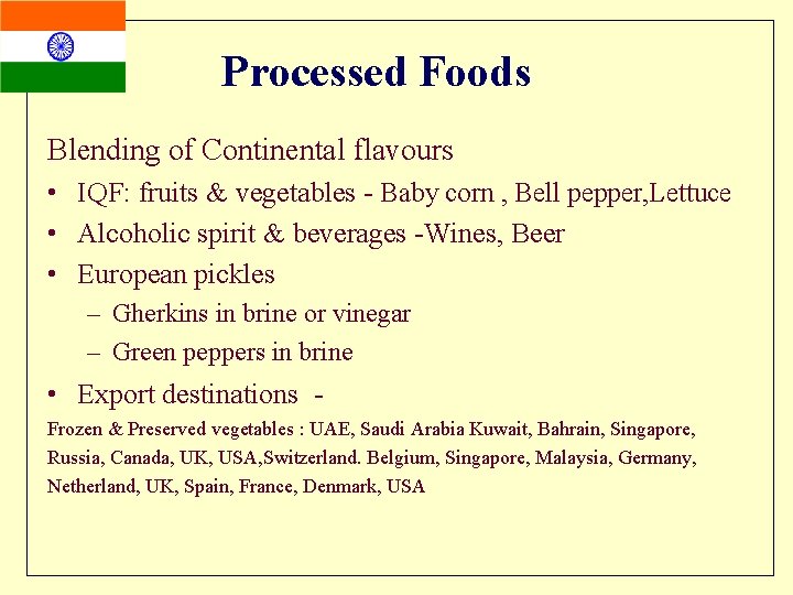 Processed Foods Blending of Continental flavours • IQF: fruits & vegetables - Baby corn