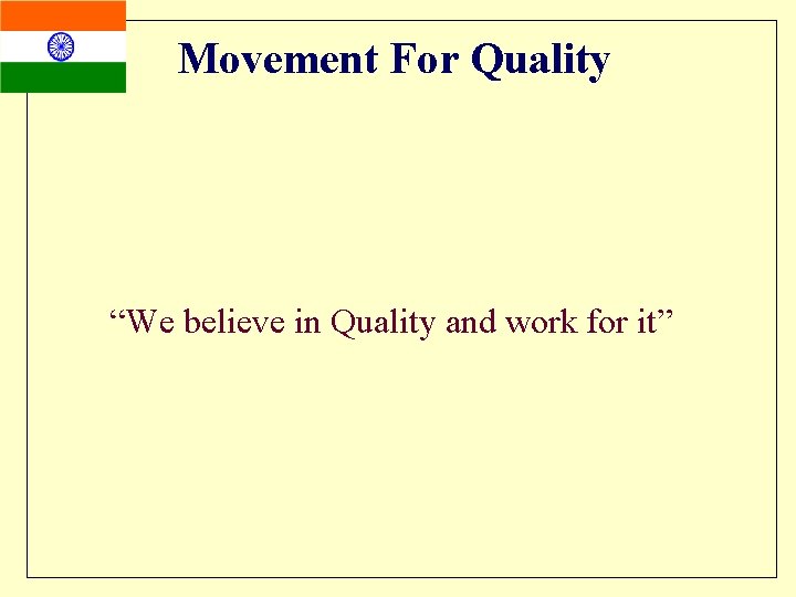 Movement For Quality “We believe in Quality and work for it” 