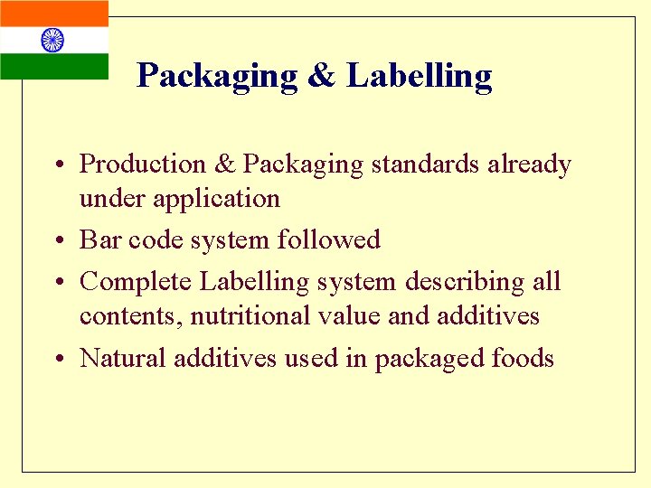 Packaging & Labelling • Production & Packaging standards already under application • Bar code