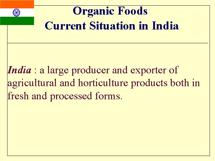 Organic Foods Current Situation in India : a large producer and exporter of agricultural