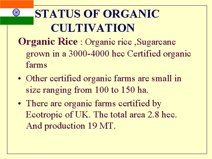 STATUS OF ORGANIC CULTIVATION Organic Rice : Organic rice , Sugarcane grown in a