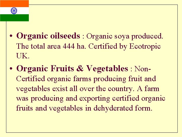  • Organic oilseeds : Organic soya produced. The total area 444 ha. Certified