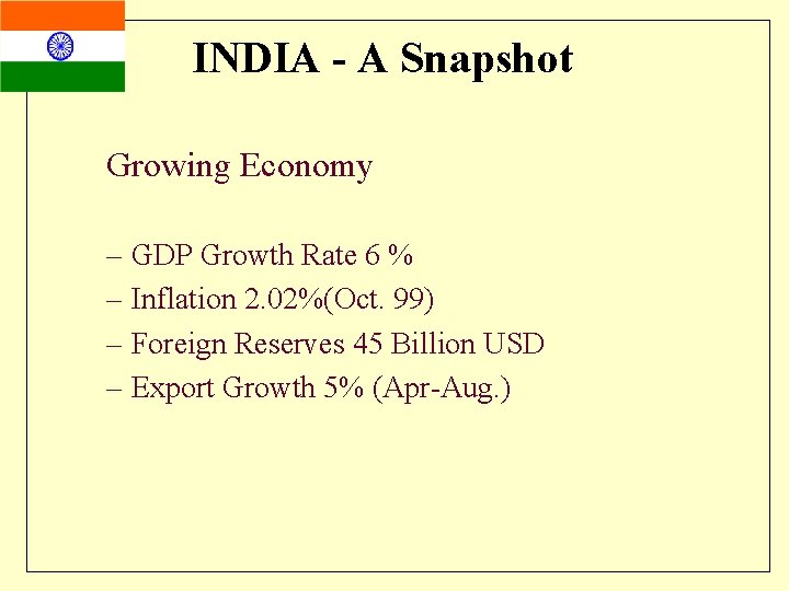 INDIA - A Snapshot Growing Economy – GDP Growth Rate 6 % – Inflation