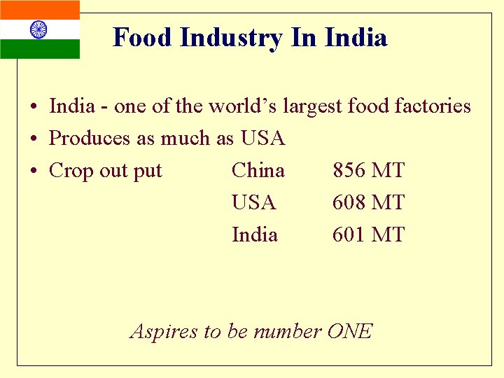 Food Industry In India • India - one of the world’s largest food factories