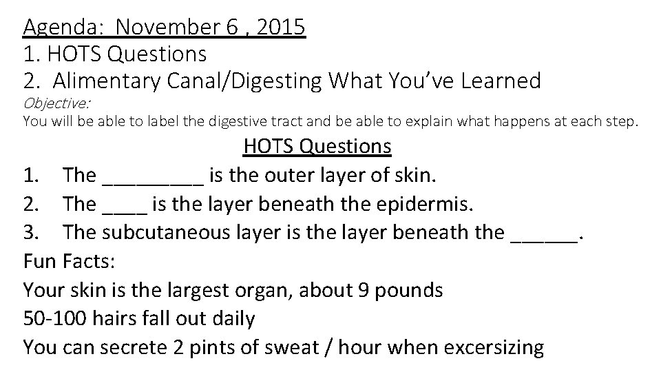 Agenda: November 6 , 2015 1. HOTS Questions 2. Alimentary Canal/Digesting What You’ve Learned