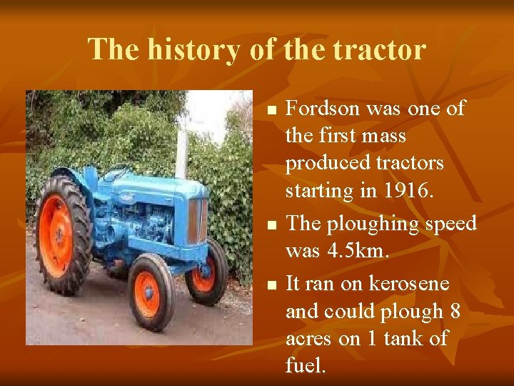 The history of the tractor n n n Fordson was one of the first