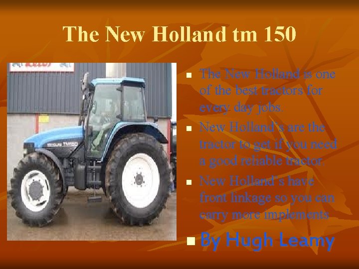 The New Holland tm 150 n n The New Holland is one of the