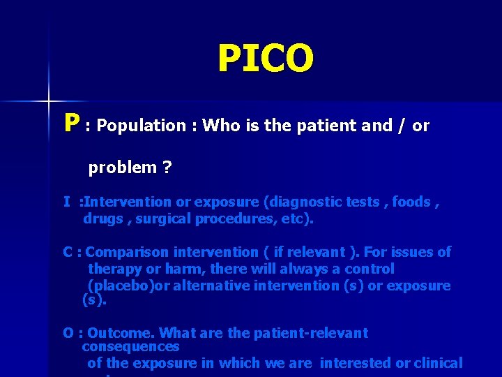 PICO P : Population : Who is the patient and / or problem ?