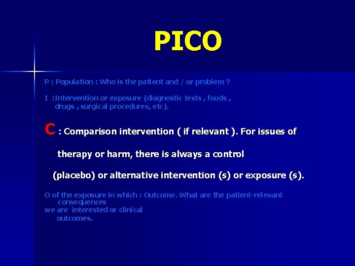 PICO P : Population : Who is the patient and / or problem ?