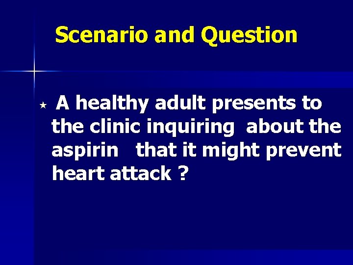 Scenario and Question « A healthy adult presents to the clinic inquiring about the