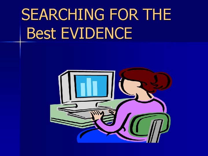 SEARCHING FOR THE Best EVIDENCE 