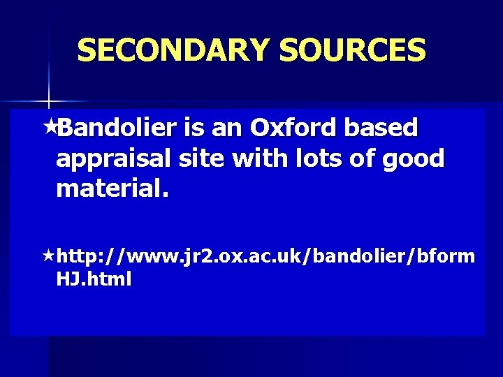 SECONDARY SOURCES «Bandolier is an Oxford based appraisal site with lots of good material.