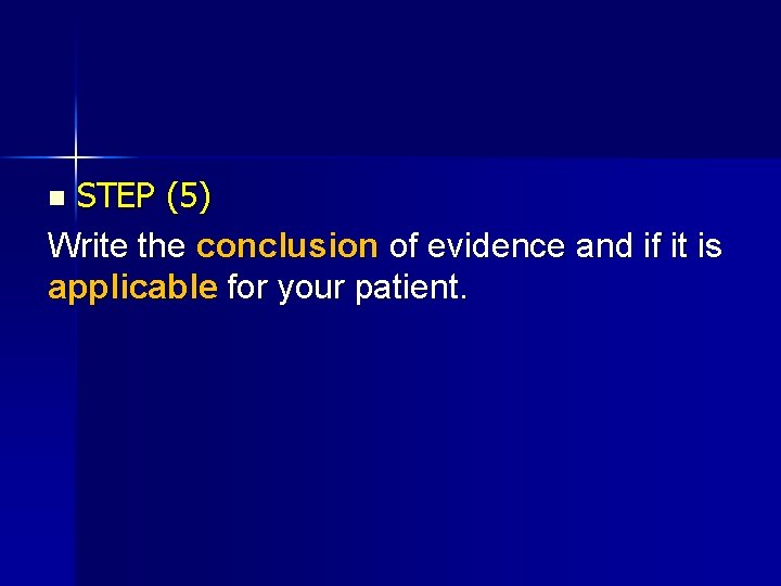 STEP (5) Write the conclusion of evidence and if it is applicable for your