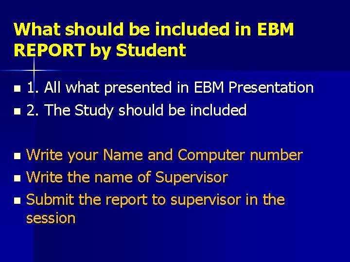 What should be included in EBM REPORT by Student 1. All what presented in