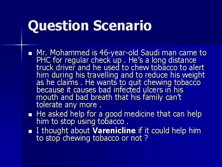 Question Scenario n n n Mr. Mohammed is 46 -year-old Saudi man came to