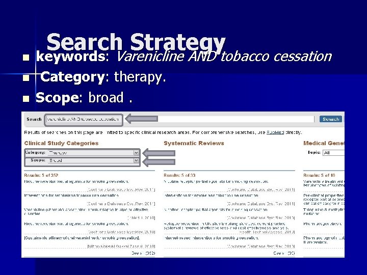 Search Strategy n keywords: Varenicline AND tobacco cessation n n Category: therapy. Scope: broad.