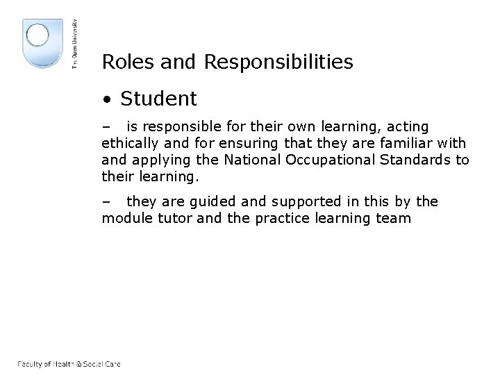 Roles and Responsibilities • Student – is responsible for their own learning, acting ethically