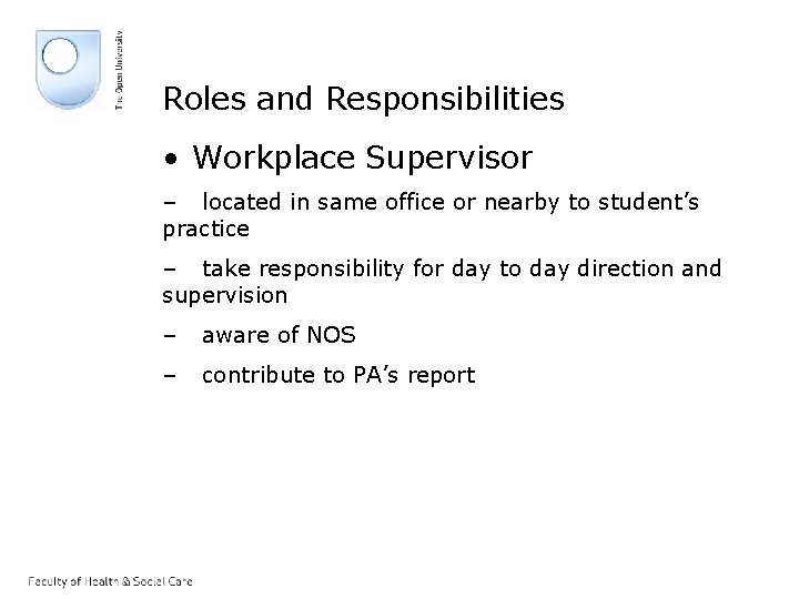 Roles and Responsibilities • Workplace Supervisor – located in same office or nearby to