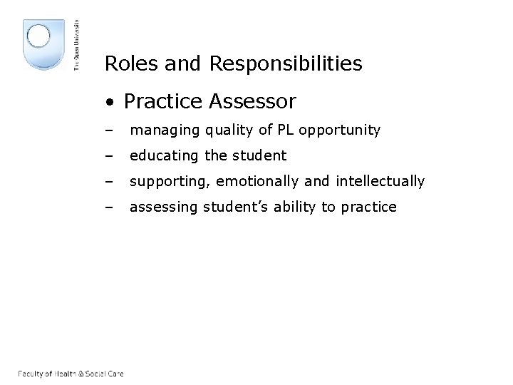 Roles and Responsibilities • Practice Assessor – managing quality of PL opportunity – educating