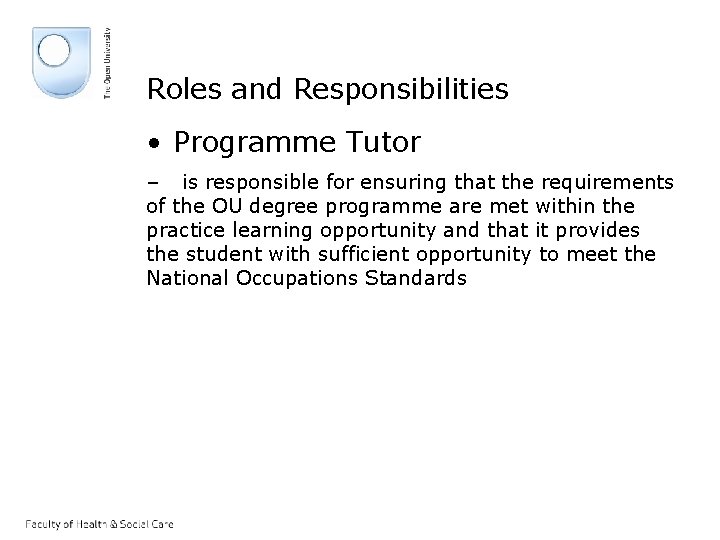 Roles and Responsibilities • Programme Tutor – is responsible for ensuring that the requirements