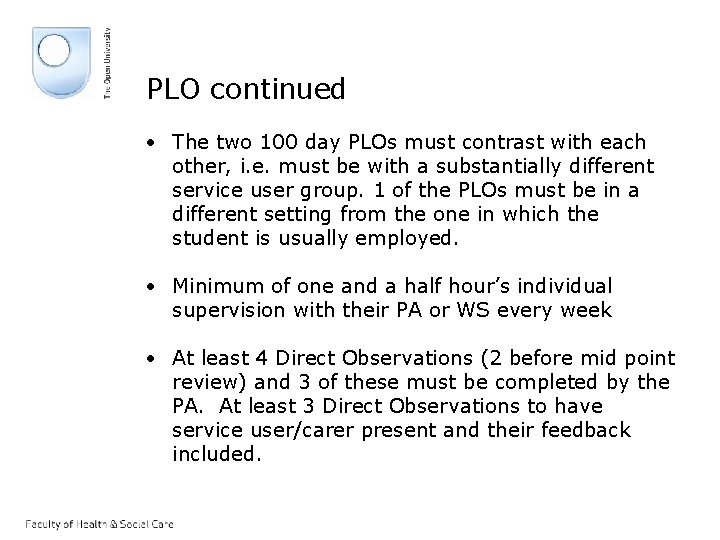 PLO continued • The two 100 day PLOs must contrast with each other, i.