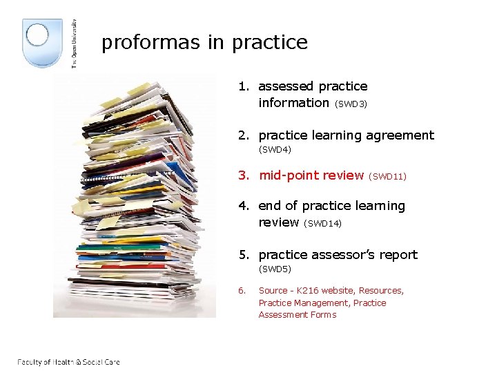 proformas in practice 1. assessed practice information (SWD 3) 2. practice learning agreement (SWD