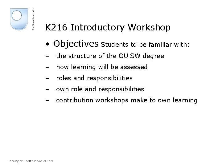 K 216 Introductory Workshop • Objectives Students to be familiar with: – the structure