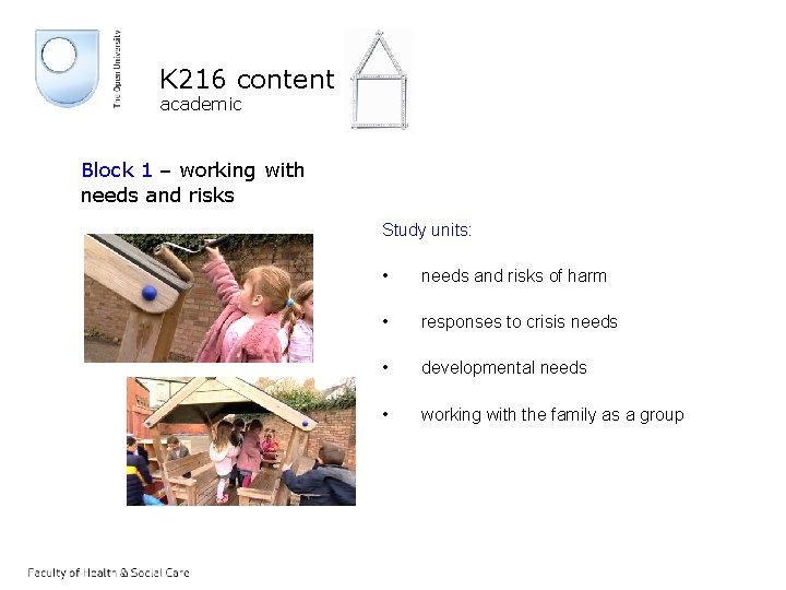 K 216 content academic Block 1 – working with needs and risks Study units: