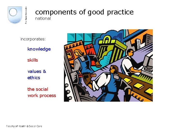 components of good practice national incorporates: knowledge skills values & ethics the social work