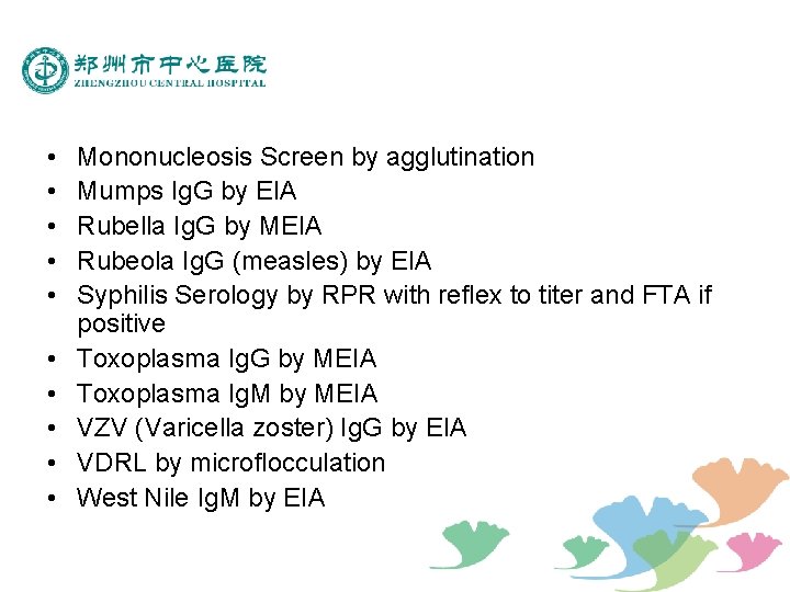  • • • Mononucleosis Screen by agglutination Mumps Ig. G by EIA Rubella