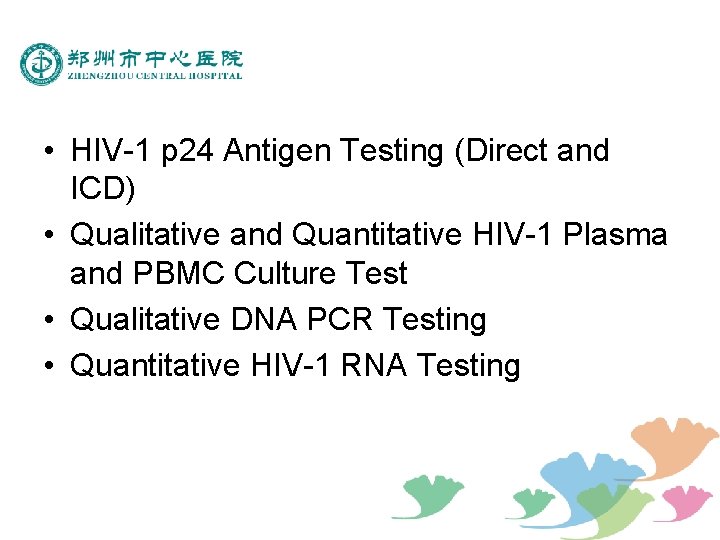  • HIV-1 p 24 Antigen Testing (Direct and ICD) • Qualitative and Quantitative