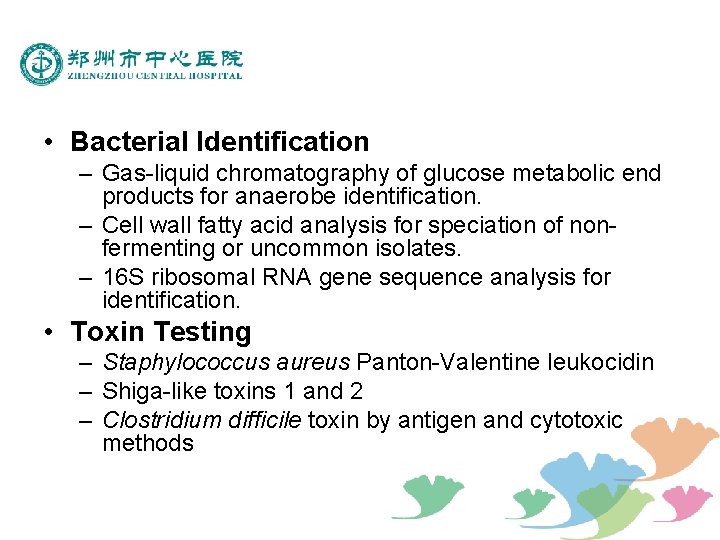  • Bacterial Identification – Gas-liquid chromatography of glucose metabolic end products for anaerobe