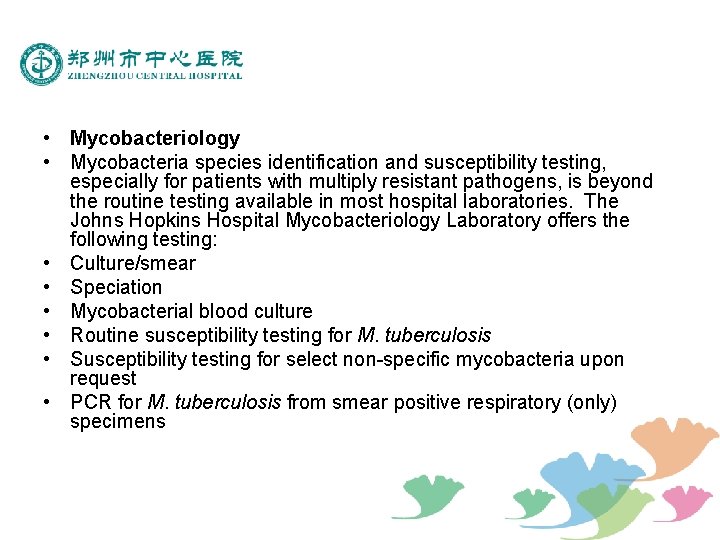  • Mycobacteriology • Mycobacteria species identification and susceptibility testing, especially for patients with