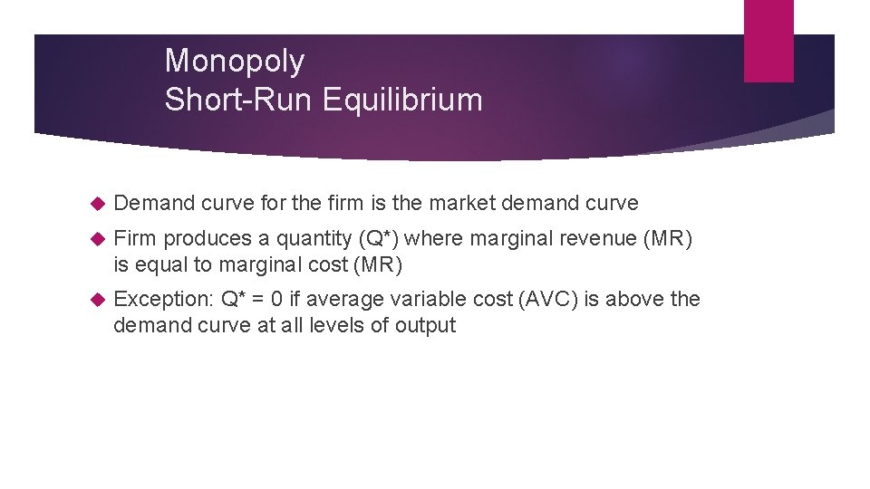 Monopoly Short-Run Equilibrium Demand curve for the firm is the market demand curve Firm